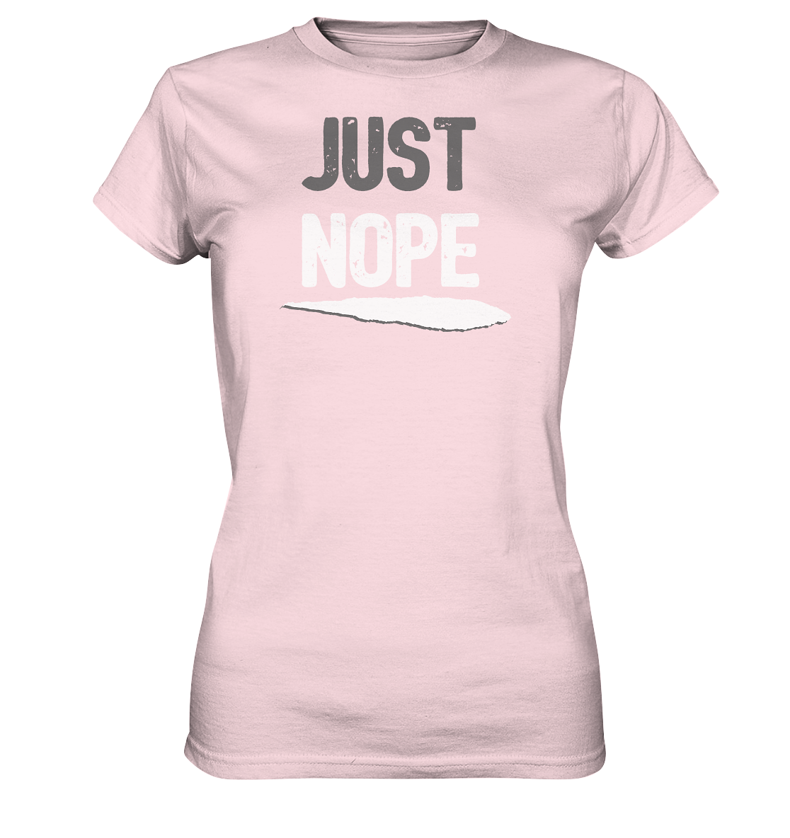 Just Nope - Geile Sprüche, Geile Designs - Ladies Premium Shirt