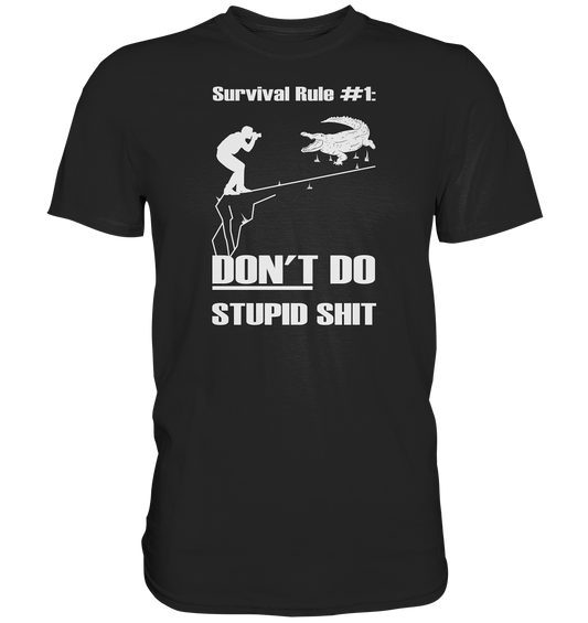 Don't do stupid shit - Premium Shirt