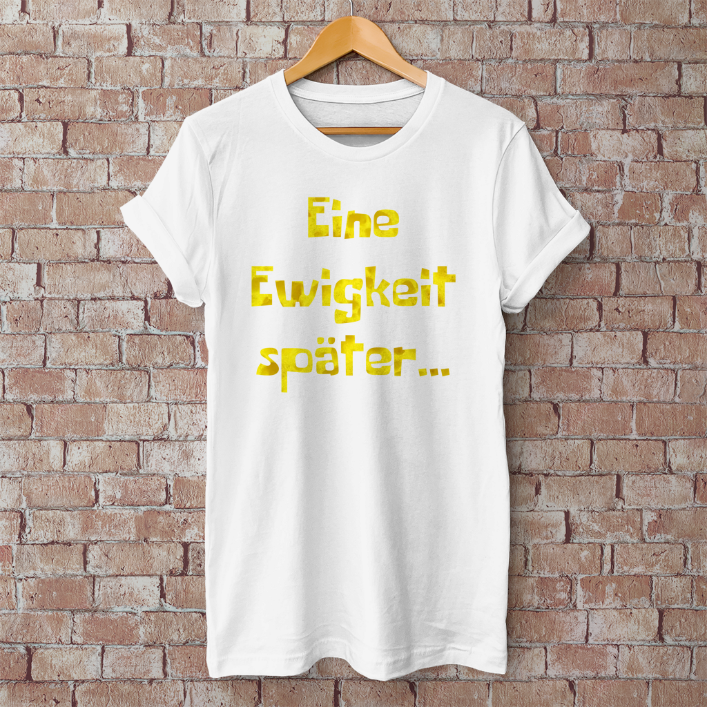 T-Shirt "Eine Ewigkeit später..."
