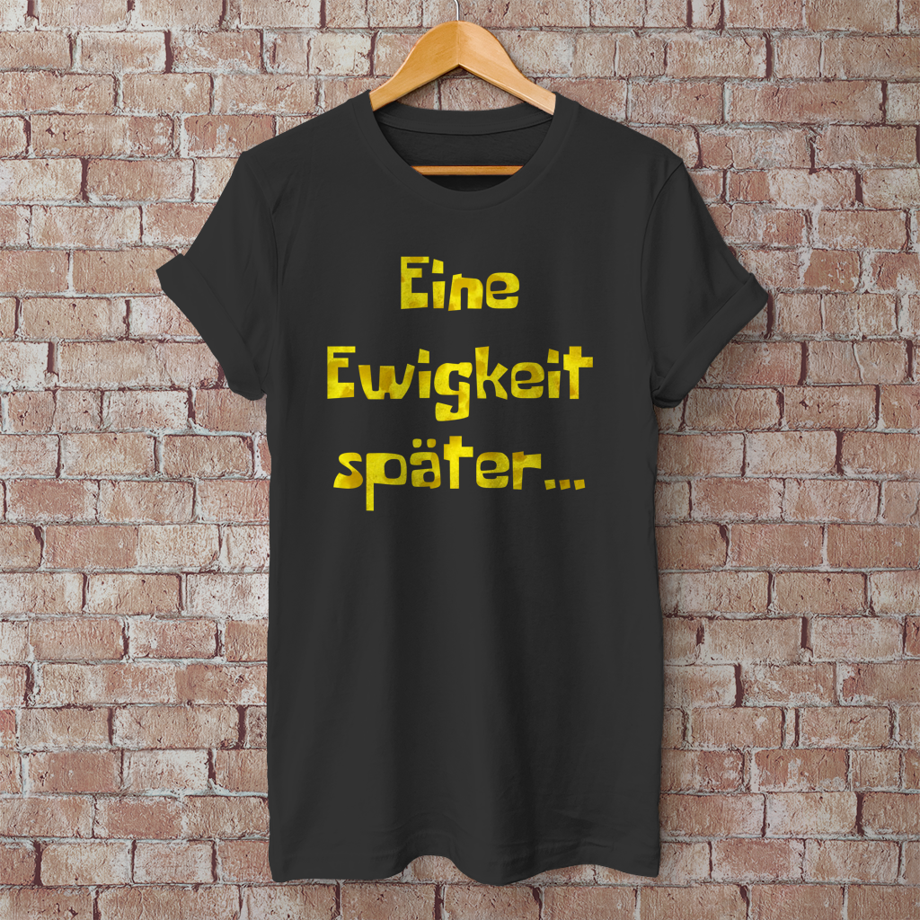 T-Shirt "Eine Ewigkeit später..."
