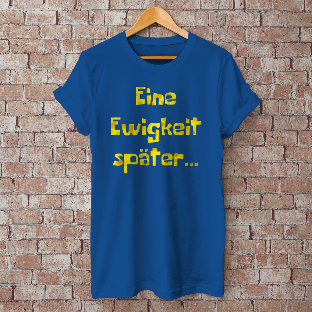 T-Shirt "Eine Ewigkeit später..."
