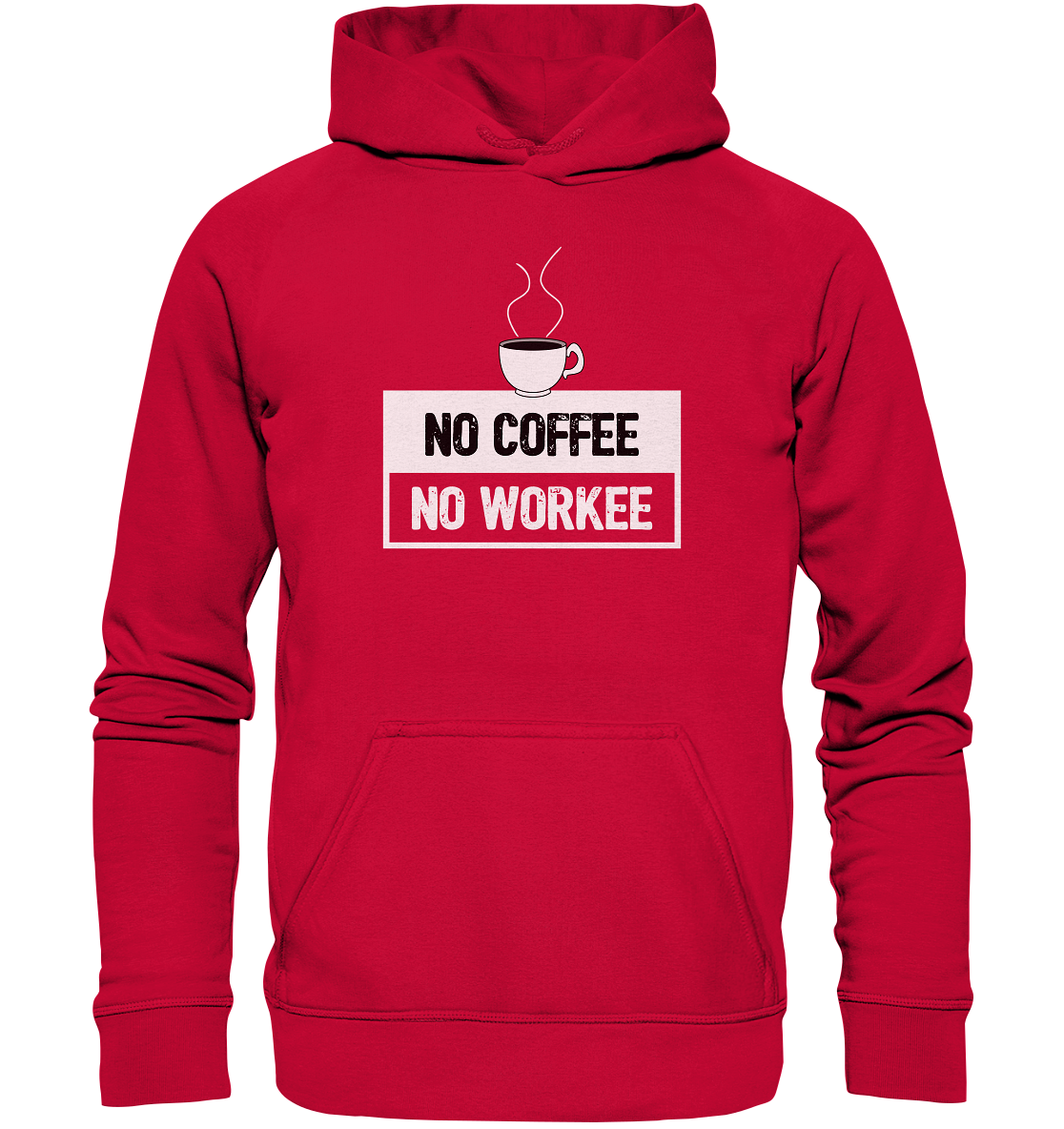 No Coffee, No Workee - Geile Sprüche, Geile Designs - Basic Unisex Hoodie