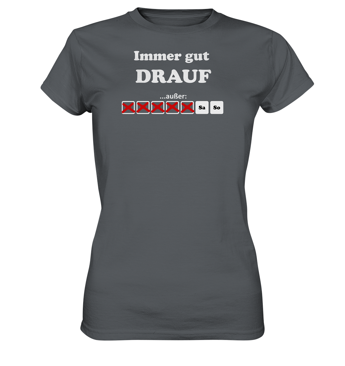 Immer gut drauf - Geile Sprüche, geile Designs - Ladies Premium Shirt