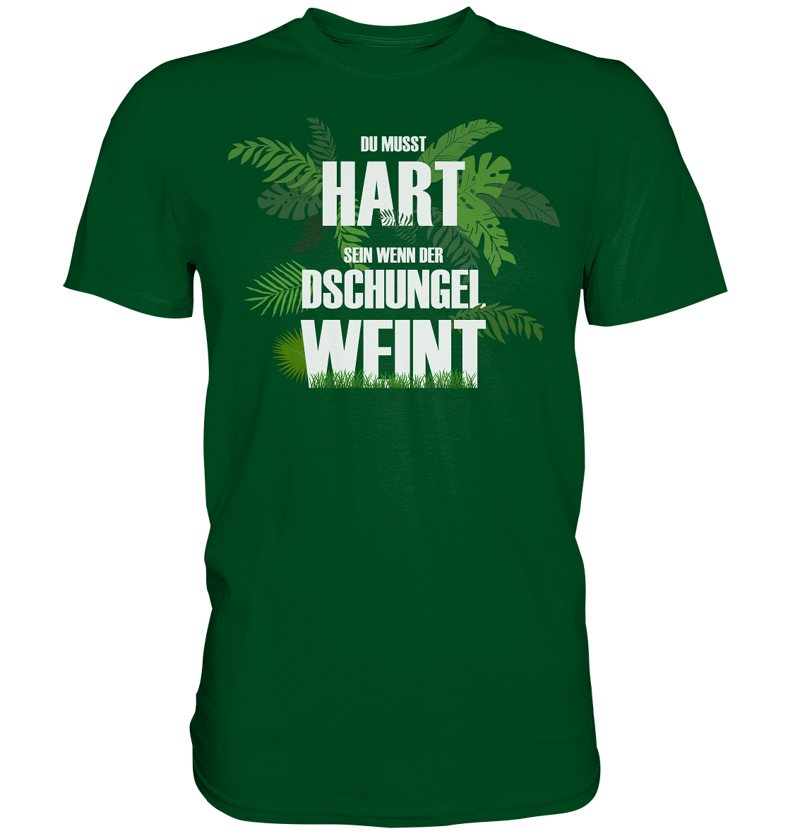 Du musst hart sein wenn der Dschungel weint - Premium Shirt