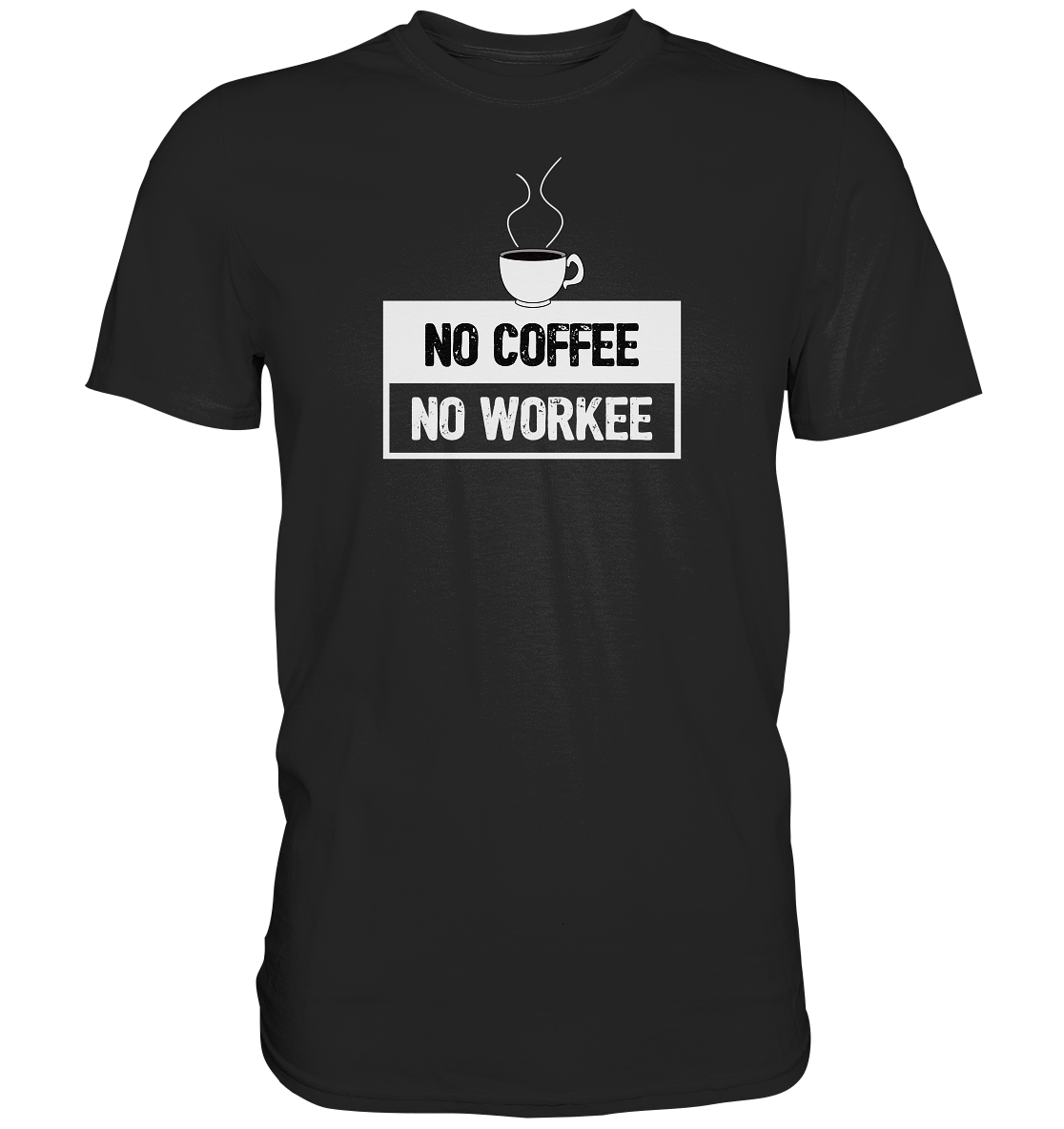No Coffee, No Workee - Geile Sprüche, Geile Designs - Premium Shirt