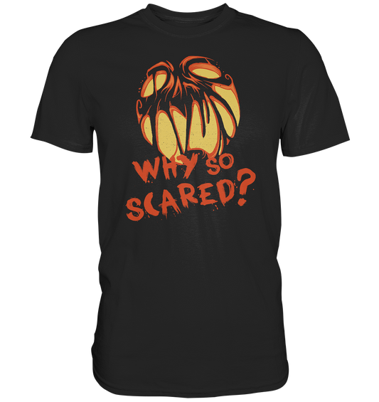 Halloween: Why so scared? - Premium Shirt