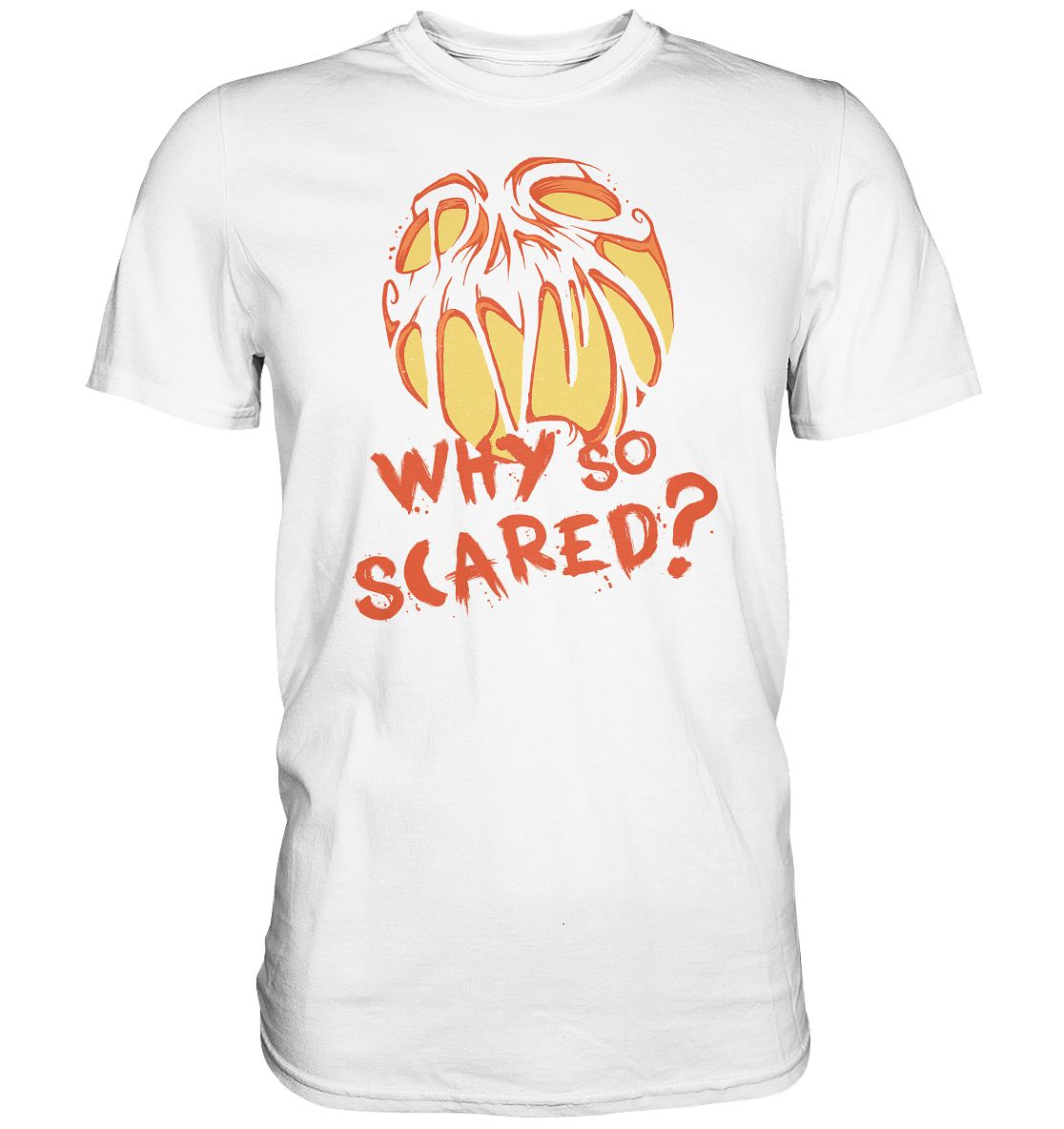 Halloween: Why so scared? - Premium Shirt